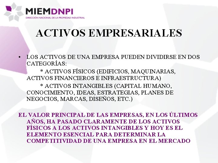 ACTIVOS EMPRESARIALES • LOS ACTIVOS DE UNA EMPRESA PUEDEN DIVIDIRSE EN DOS CATEGORÍAS: *