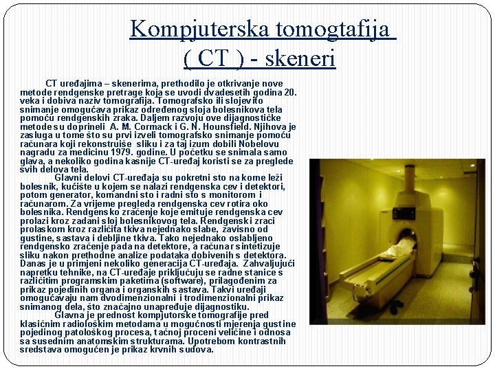 Kompjuterska tomogtafija ( CT ) - skeneri CT uređajima – skenerima, prethodilo je otkrivanje