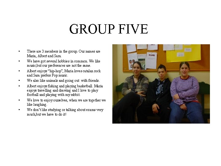 GROUP FIVE • • There are 3 members in the group. Our names are