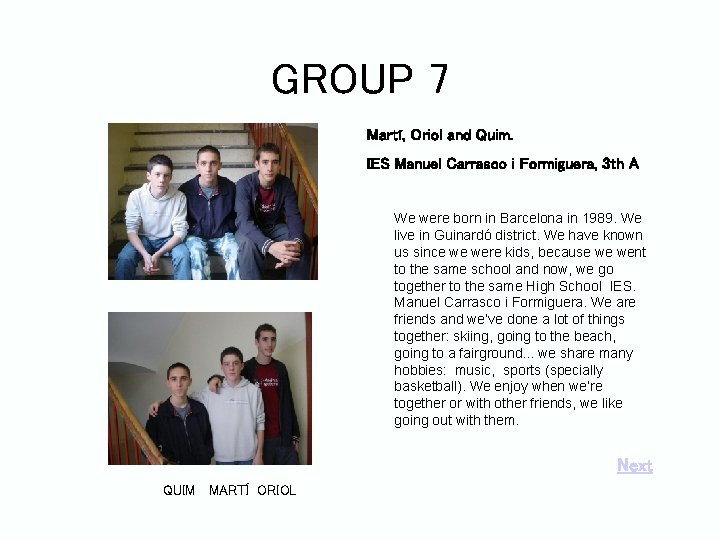 GROUP 7 Martí, Oriol and Quim. IES Manuel Carrasco i Formiguera, 3 th A