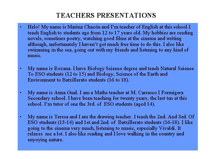 TEACHERS PRESENTATIONS • Helo! My name is Marina Chacón and I’m teacher of English
