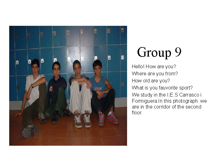 Group 9 Hello! How are you? Where are you from? How old are you?