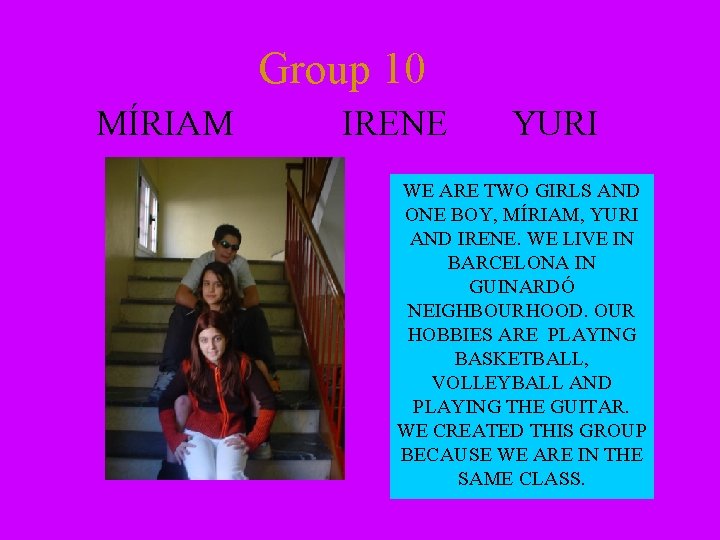 Group 10 MÍRIAM IRENE YURI WE ARE TWO GIRLS AND ONE BOY, MÍRIAM, YURI