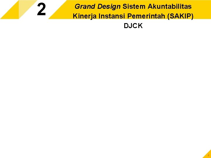 2 Grand Design Sistem Akuntabilitas Kinerja Instansi Pemerintah (SAKIP) DJCK 4 