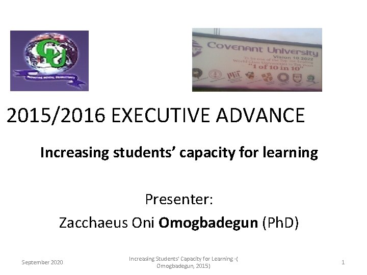 2015/2016 EXECUTIVE ADVANCE Increasing students’ capacity for learning Presenter: Zacchaeus Oni Omogbadegun (Ph. D)
