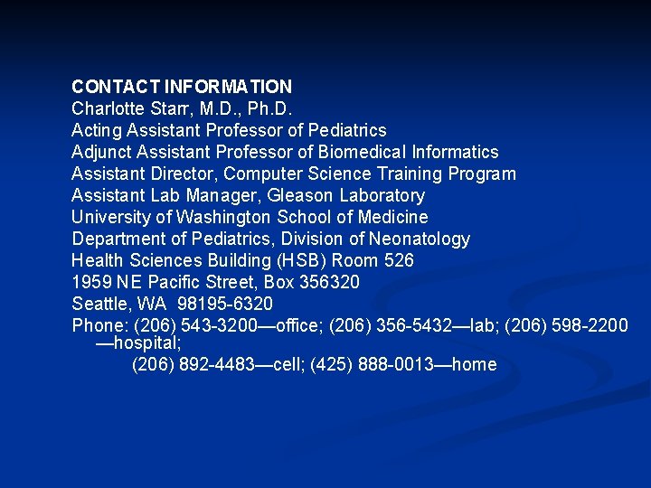 CONTACT INFORMATION Charlotte Starr, M. D. , Ph. D. Acting Assistant Professor of Pediatrics