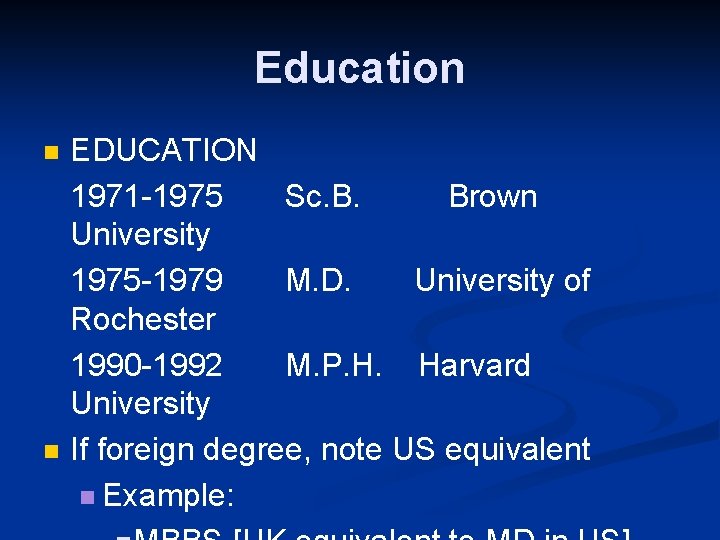 Education EDUCATION 1971 -1975 Sc. B. Brown University 1975 -1979 M. D. University of