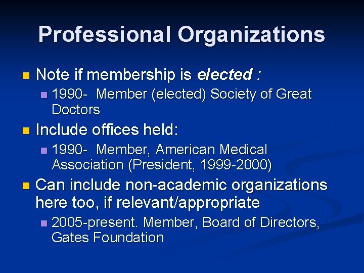 Professional Organizations n Note if membership is elected : n n Include offices held: