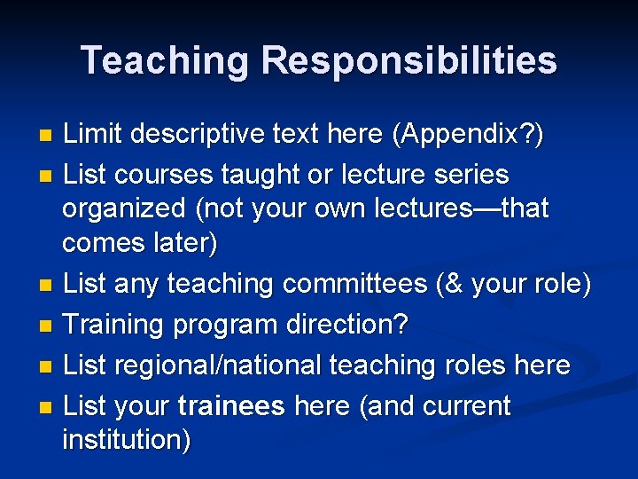 Teaching Responsibilities Limit descriptive text here (Appendix? ) n List courses taught or lecture