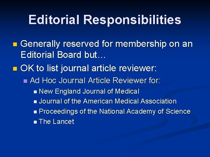 Editorial Responsibilities Generally reserved for membership on an Editorial Board but… n OK to