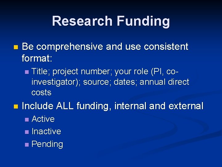 Research Funding n Be comprehensive and use consistent format: n n Title; project number;