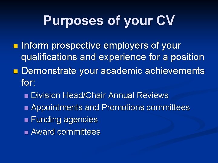 Purposes of your CV Inform prospective employers of your qualifications and experience for a