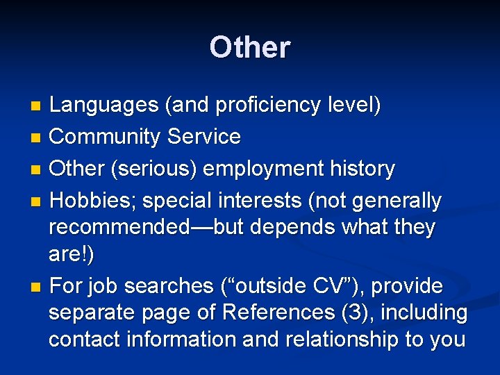 Other Languages (and proficiency level) n Community Service n Other (serious) employment history n