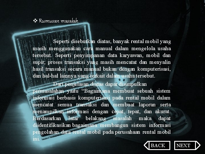 v Rumusan masalah Seperti disebutkan diatas, banyak rental mobil yang masih menggunakan cara manual