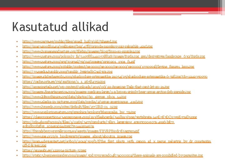 Kasutatud allikad • • • • • • http: //www. jarva. ee/public/files/small_h 283/old/tihased. jpg