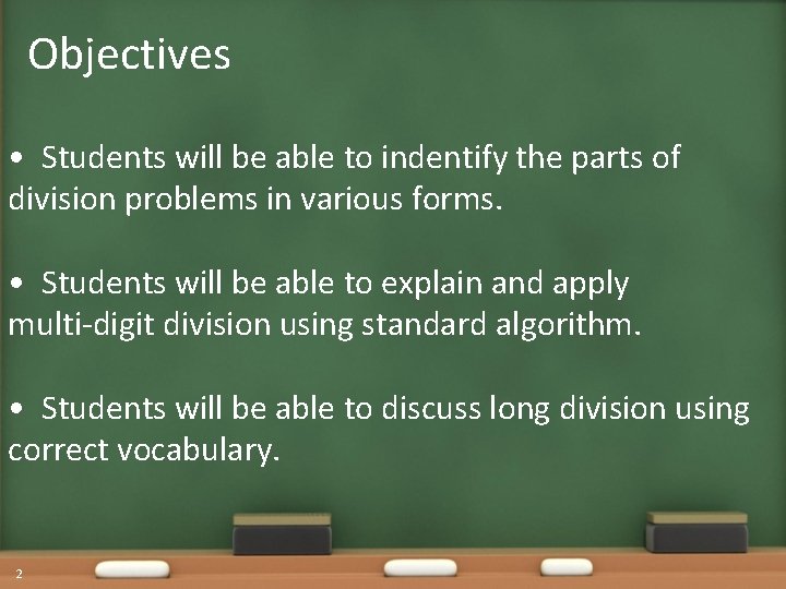 Objectives • Students will be able to indentify the parts of division problems in