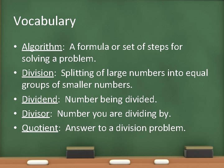 Vocabulary • Algorithm: A formula or set of steps for solving a problem. •