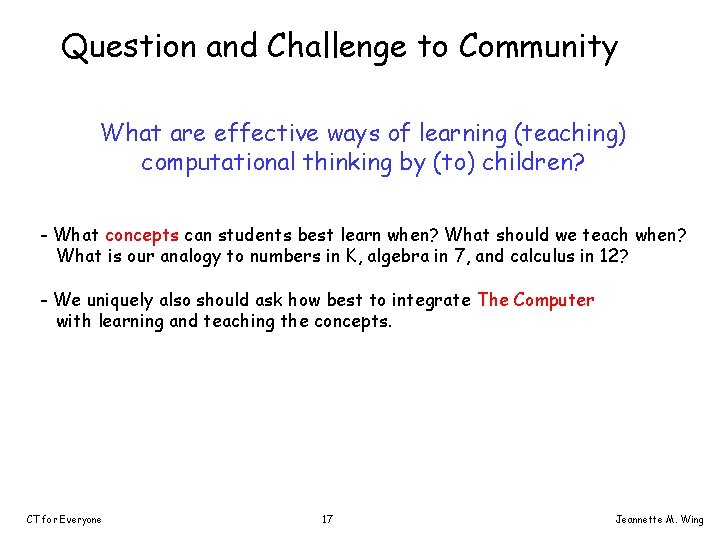 Question and Challenge to Community What are effective ways of learning (teaching) computational thinking