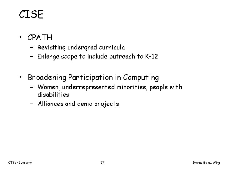 CISE • CPATH – Revisiting undergrad curricula – Enlarge scope to include outreach to