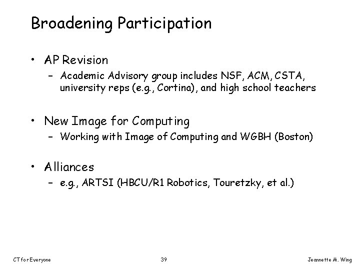 Broadening Participation • AP Revision – Academic Advisory group includes NSF, ACM, CSTA, university