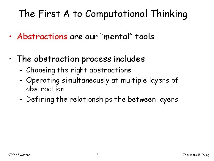 The First A to Computational Thinking • Abstractions are our “mental” tools • The