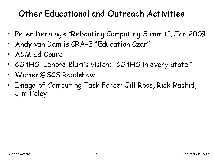 Other Educational and Outreach Activities • • • Peter Denning’s “Rebooting Computing Summit”, Jan