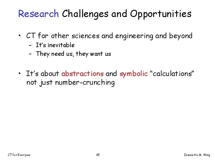 Research Challenges and Opportunities • CT for other sciences and engineering and beyond –