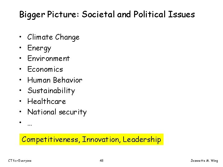 Bigger Picture: Societal and Political Issues • • • Climate Change Energy Environment Economics
