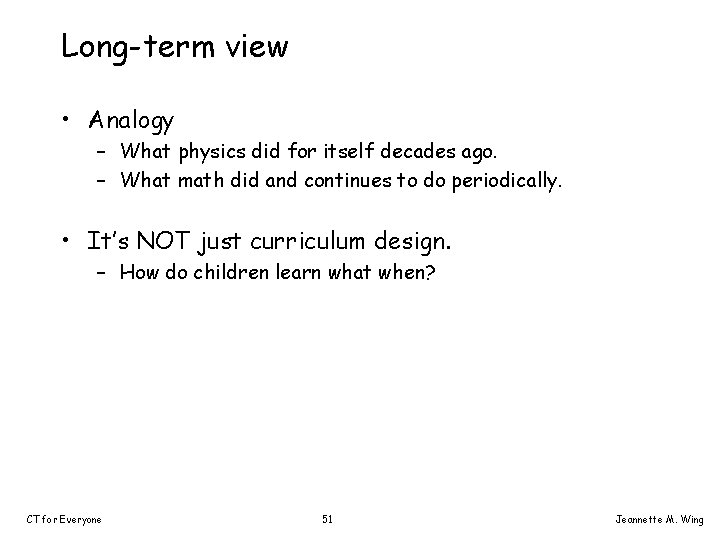 Long-term view • Analogy – What physics did for itself decades ago. – What