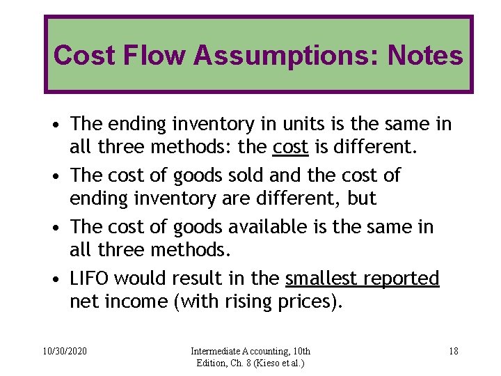 Cost Flow Assumptions: Notes • The ending inventory in units is the same in