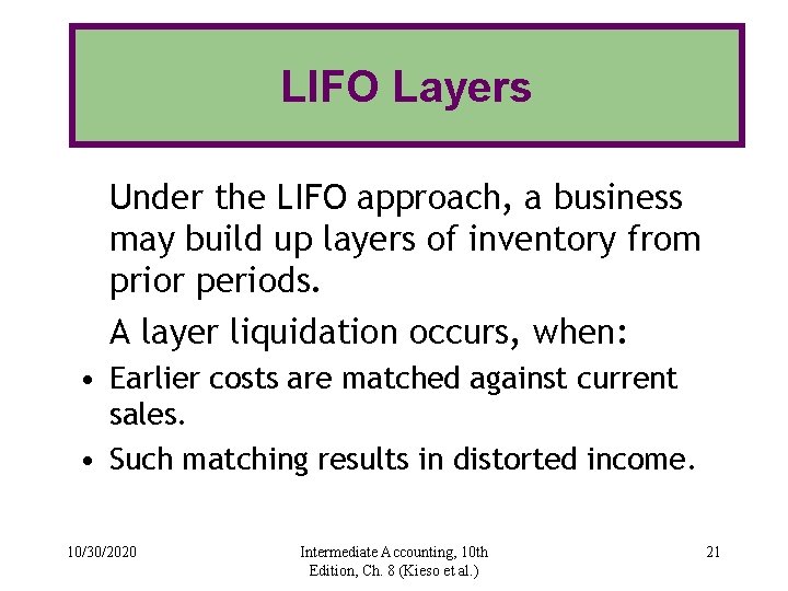 LIFO Layers Under the LIFO approach, a business may build up layers of inventory