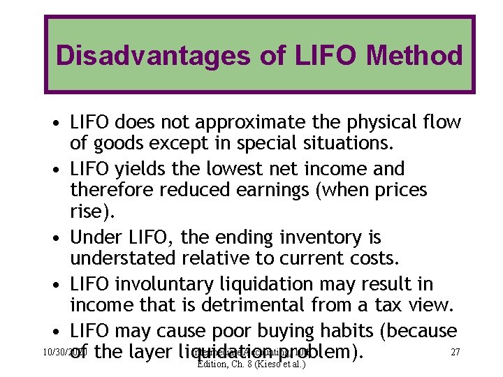 Disadvantages of LIFO Method • LIFO does not approximate the physical flow of goods