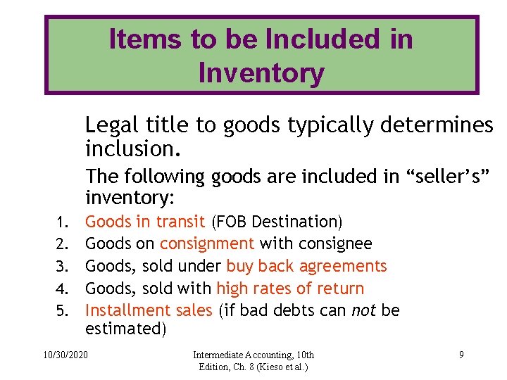 Items to be Included in Inventory Legal title to goods typically determines inclusion. The