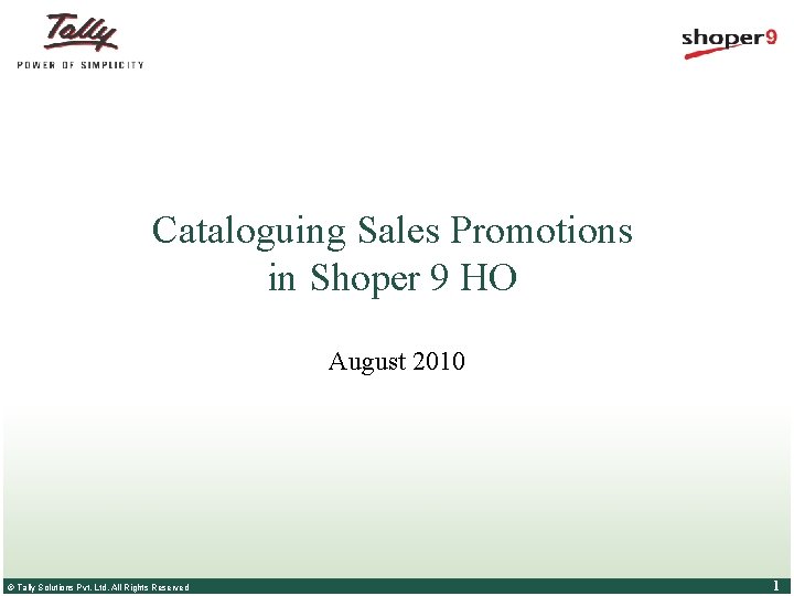 Cataloguing Sales Promotions in Shoper 9 HO August 2010 © Tally Solutions Pvt. Ltd.
