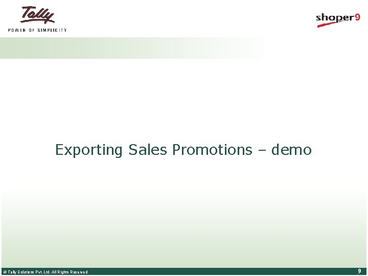 Exporting Sales Promotions – demo © Tally Solutions Pvt. Ltd. All Rights Reserved 9