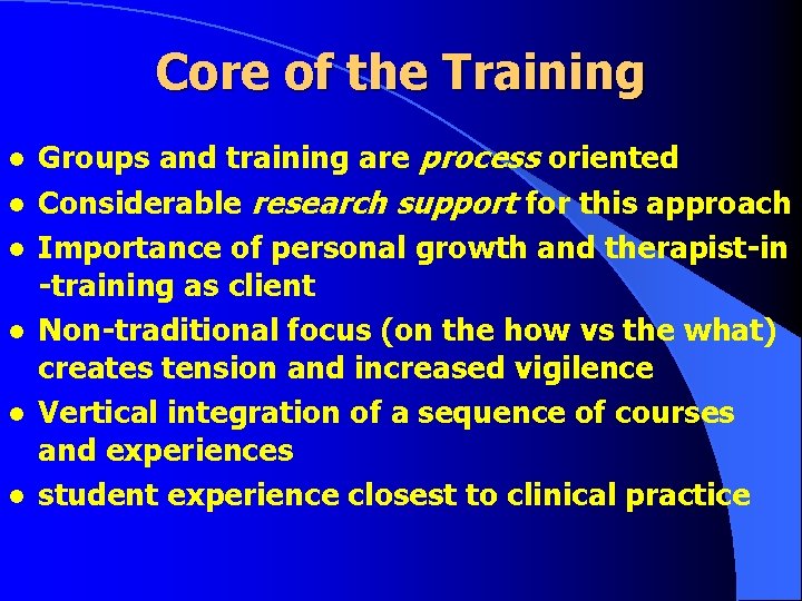 Core of the Training l l l Groups and training are process oriented Considerable Core of the Training l l l Groups and training are process oriented Considerable