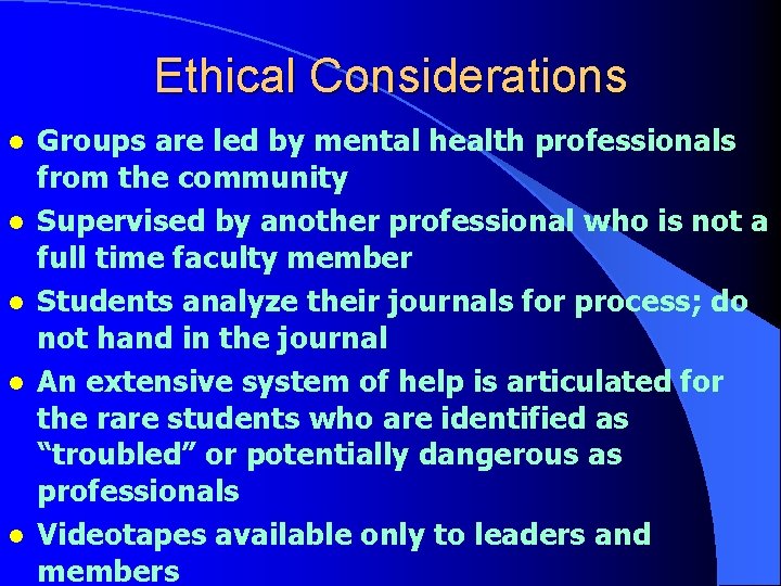 Ethical Considerations l l l Groups are led by mental health professionals from the Ethical Considerations l l l Groups are led by mental health professionals from the