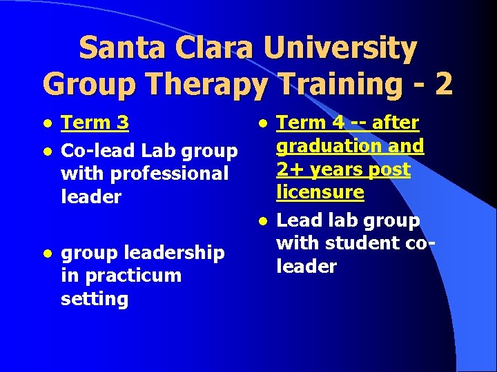 Santa Clara University Group Therapy Training - 2 l l Term 3 Co-lead Lab Santa Clara University Group Therapy Training - 2 l l Term 3 Co-lead Lab