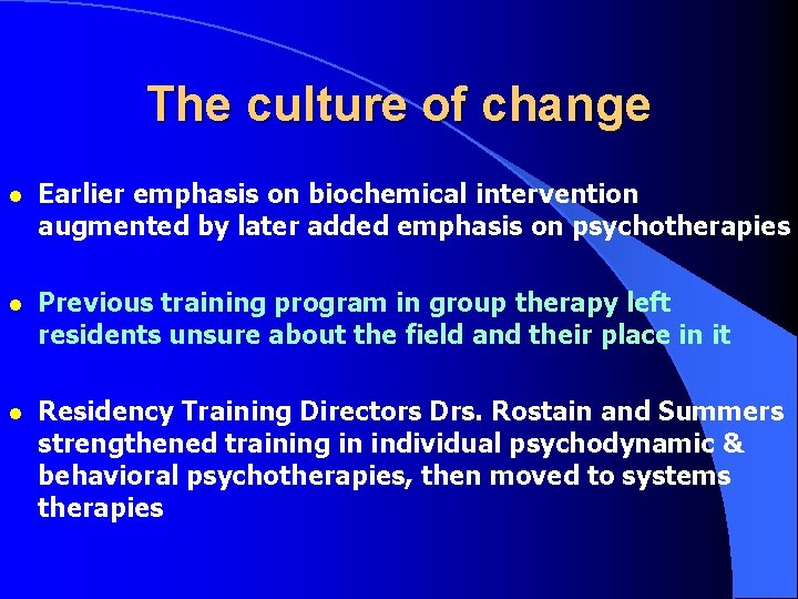 The culture of change l Earlier emphasis on biochemical intervention augmented by later added The culture of change l Earlier emphasis on biochemical intervention augmented by later added