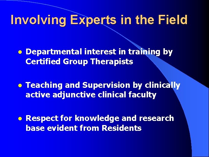 Involving Experts in the Field l Departmental interest in training by Certified Group Therapists Involving Experts in the Field l Departmental interest in training by Certified Group Therapists