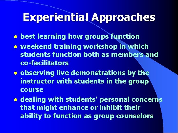 Experiential Approaches l l best learning how groups function weekend training workshop in which Experiential Approaches l l best learning how groups function weekend training workshop in which