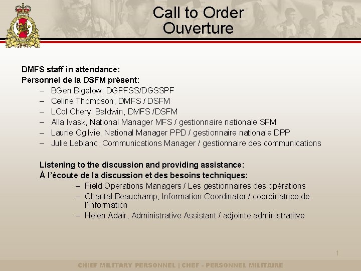 Call to Order Ouverture DMFS staff in attendance: Personnel de la DSFM présent: –