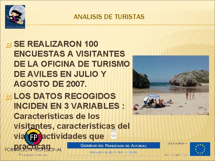 ANALISIS DE TURISTAS SE REALIZARON 100 ENCUESTAS A VISITANTES DE LA OFICINA DE TURISMO