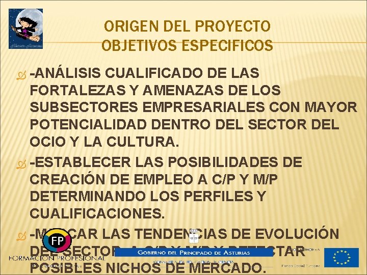 ORIGEN DEL PROYECTO OBJETIVOS ESPECIFICOS -ANÁLISIS CUALIFICADO DE LAS FORTALEZAS Y AMENAZAS DE LOS