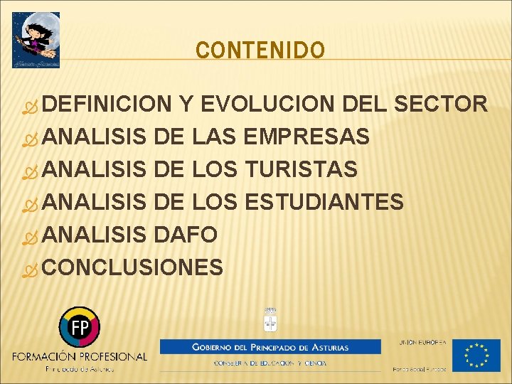 CONTENIDO DEFINICION Y EVOLUCION DEL SECTOR ANALISIS DE LAS EMPRESAS ANALISIS DE LOS TURISTAS