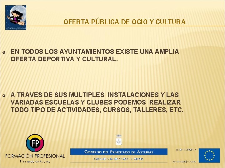 OFERTA PÚBLICA DE OCIO Y CULTURA EN TODOS LOS AYUNTAMIENTOS EXISTE UNA AMPLIA OFERTA