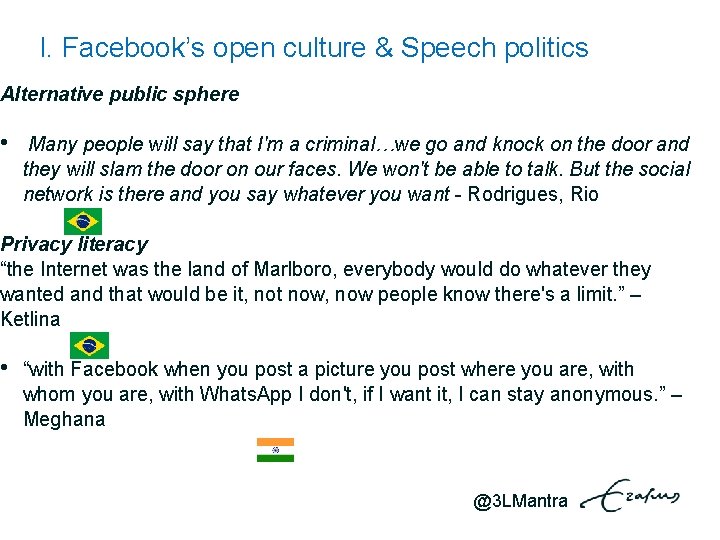 I. Facebook’s open culture & Speech politics Alternative public sphere • Many people will