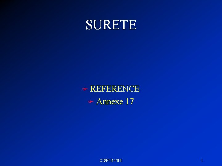SURETE REFERENCE F Annexe 17 F CISPN 14300 1 
