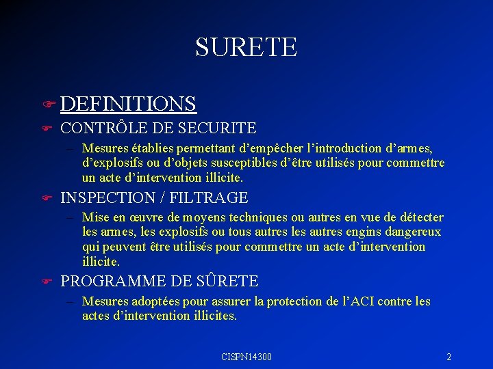 SURETE F DEFINITIONS F CONTRÔLE DE SECURITE – Mesures établies permettant d’empêcher l’introduction d’armes,