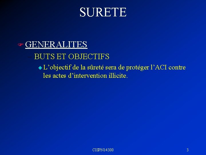 SURETE F GENERALITES – BUTS ET OBJECTIFS u L’objectif de la sûreté sera de